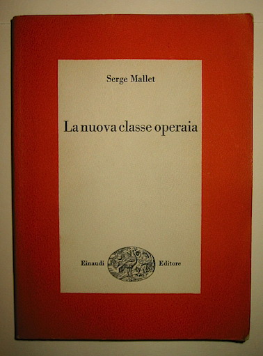 Serge Mallet La nuova classe operaia 1967 Torino Einaudi